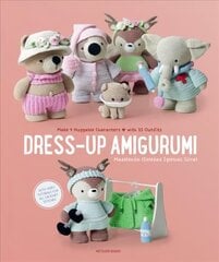 Dress-Up Amigurumi: Make 4 Huggable Characters with 25 Outfits цена и информация | Книги о питании и здоровом образе жизни | kaup24.ee