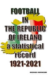 Football in the Republic of Ireland 1921-2021 hind ja info | Tervislik eluviis ja toitumine | kaup24.ee