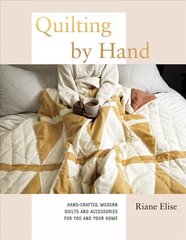 Quilting by Hand: Hand-Crafted, Modern Quilts and Accessories for You and Your Home hind ja info | Arhitektuuriraamatud | kaup24.ee