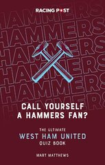 Call Yourself a Hammers Fan?: The Ultimate West Ham Quiz Book цена и информация | Книги о питании и здоровом образе жизни | kaup24.ee