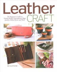 Leather Craft: The Beginner's Guide to Handcrafting Contemporary Bags, Jewelry, Home deCOR & More hind ja info | Tervislik eluviis ja toitumine | kaup24.ee