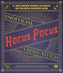 Unofficial Hocus Pocus Cross-stitch: 25 Movie-Inspired Patterns and Designs for Year-Round Halloween Decor hind ja info | Kunstiraamatud | kaup24.ee