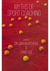 Myths of Sport Coaching цена и информация | Книги о питании и здоровом образе жизни | kaup24.ee