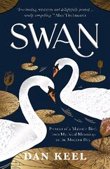 Swan: Portrait of a Majestic Bird, from Mythical Meanings to the Modern Day цена и информация | Энциклопедии, справочники | kaup24.ee