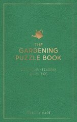 Gardening Puzzle Book: 200 Brain-Teasing Activities, from Crosswords to Quizzes цена и информация | Книги о питании и здоровом образе жизни | kaup24.ee