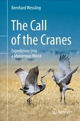 The Call of the Cranes: Expeditions into a Mysterious World 1st ed. 2022 hind ja info | Reisiraamatud, reisijuhid | kaup24.ee