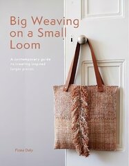 Big Weaving on a Small Loom: A Contemporary Guide to Creating Inspired Larger Pieces hind ja info | Tervislik eluviis ja toitumine | kaup24.ee