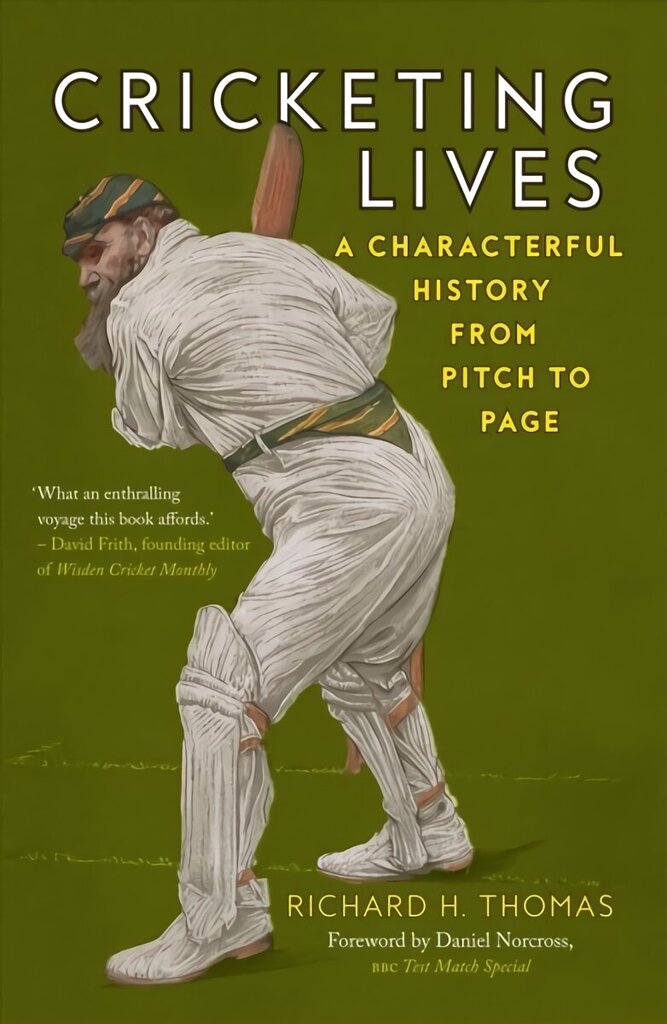 Cricketing Lives: A Characterful History from Pitch to Page hind ja info | Tervislik eluviis ja toitumine | kaup24.ee