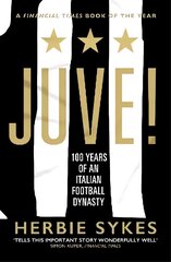 Juve!: 100 Years of an Italian Football Dynasty цена и информация | Книги о питании и здоровом образе жизни | kaup24.ee