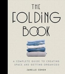 Folding Book: A Complete Guide to Creating Space and Getting Organized цена и информация | Книги о питании и здоровом образе жизни | kaup24.ee