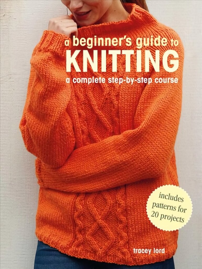Beginner's Guide to Knitting: A Complete Step-by-Step Course hind ja info | Tervislik eluviis ja toitumine | kaup24.ee