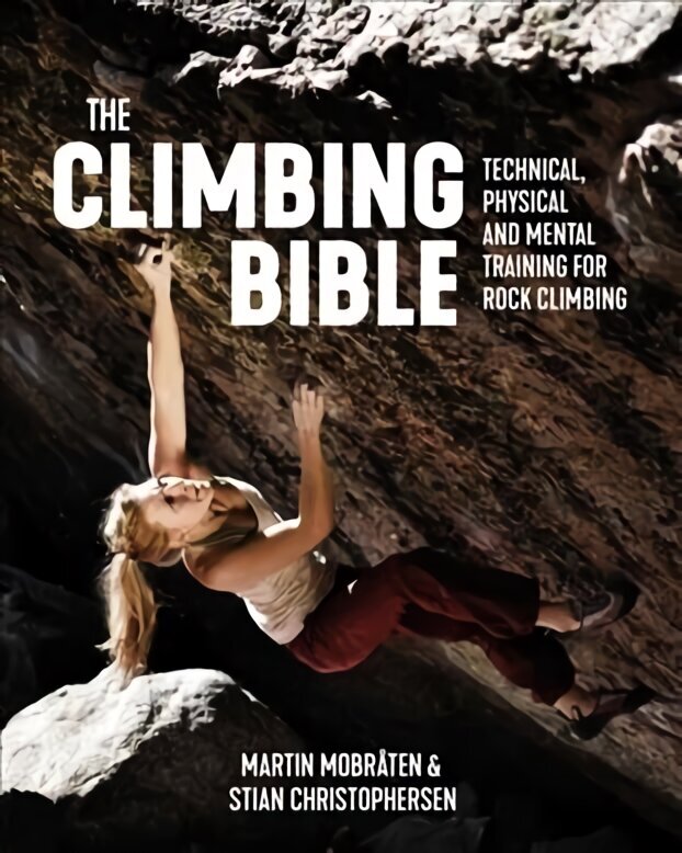 Climbing Bible: Technical, physical and mental training for rock climbing цена и информация | Tervislik eluviis ja toitumine | kaup24.ee