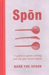 Spon: A Guide to Spoon Carving and the New Wood Culture цена и информация | Энциклопедии, справочники | kaup24.ee