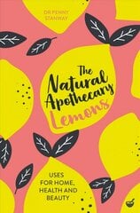 Natural Apothecary: Lemons: Tips for Home, Health and Beauty New edition hind ja info | Tervislik eluviis ja toitumine | kaup24.ee