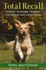 Total Recall: Perfect Response Training for Puppies and Adult Dogs цена и информация | Книги о питании и здоровом образе жизни | kaup24.ee
