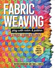 Fabric Weaving: Play with Color & Pattern; 12 Projects, 12 Designs to Mix & Match hind ja info | Tervislik eluviis ja toitumine | kaup24.ee