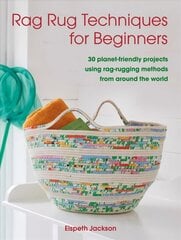 Rag Rug Techniques for Beginners: 30 Planet-Friendly Projects Using Rag-Rugging Methods from Around the World hind ja info | Kunstiraamatud | kaup24.ee
