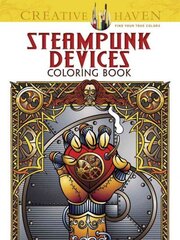 Creative Haven Steampunk Devices Coloring Book First Edition, First ed. hind ja info | Tervislik eluviis ja toitumine | kaup24.ee