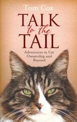 Talk to the Tail: Adventures in Cat Ownership and Beyond Reissue цена и информация | Книги о питании и здоровом образе жизни | kaup24.ee