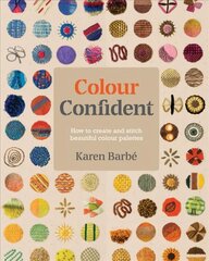 Colour Confident Stitching: How to Create Beautiful Colour Palettes цена и информация | Книги о питании и здоровом образе жизни | kaup24.ee