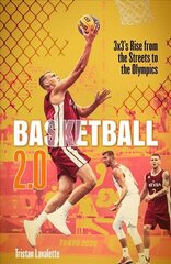 Basketball 2.0: 3x3's Rise from the Streets to the Olympics цена и информация | Книги о питании и здоровом образе жизни | kaup24.ee
