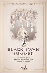 Black Swan Summer: The Improbable Story of Western Australia's First Sheffield Shield цена и информация | Книги о питании и здоровом образе жизни | kaup24.ee