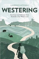 Westering: Footways and folkways from Norfolk to the Welsh coast цена и информация | Путеводители, путешествия | kaup24.ee