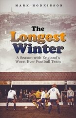 Longest Winter: A Season with England's Worst Ever Football Team hind ja info | Tervislik eluviis ja toitumine | kaup24.ee