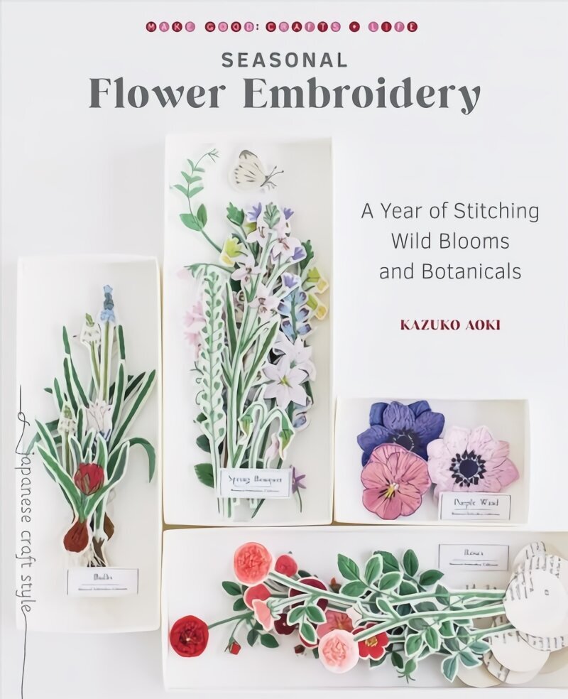 Seasonal Flower Embroidery: A Year of Stitching Wild Blooms and Botanicals цена и информация | Kunstiraamatud | kaup24.ee