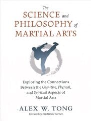 Science and Philosophy of Martial Arts: Exploring the Connections Between the Cognitive, Physical, and Spiritual Aspects of Martial Arts цена и информация | Книги о питании и здоровом образе жизни | kaup24.ee