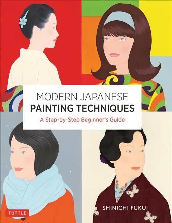 Modern Japanese Painting Techniques: A Step-by-Step Beginner's Guide (over 21 Lessons and 300 Illustrations) цена и информация | Kunstiraamatud | kaup24.ee