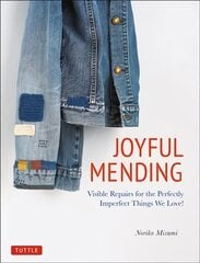 Joyful Mending: Visible Repairs for the Perfectly Imperfect Things We Love! цена и информация | Книги о питании и здоровом образе жизни | kaup24.ee