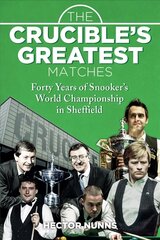 Crucible's Greatest Matches: Forty Years of Snooker's World Championship in Sheffield hind ja info | Tervislik eluviis ja toitumine | kaup24.ee