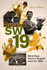 Beyond SW19: World Class Tennis in England since the 1880s hind ja info | Tervislik eluviis ja toitumine | kaup24.ee