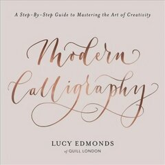 Modern Calligraphy: A Step-by-Step Guide to Mastering the Art of Creativity цена и информация | Книги о питании и здоровом образе жизни | kaup24.ee