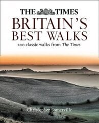 Times Britain's Best Walks: 200 Classic Walks from the Times hind ja info | Tervislik eluviis ja toitumine | kaup24.ee