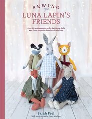 Sewing Luna Lapin's Friends: Over 20 sewing patterns for heirloom dolls and their exquisite handmade clothing цена и информация | Книги об искусстве | kaup24.ee