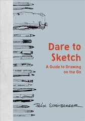 Dare to Sketch - A Guide to Drawing on the Go: A Guide to Drawing on the Go цена и информация | Книги о питании и здоровом образе жизни | kaup24.ee