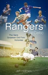 Rangers v Celtic: The Gers' Fifty Finest Old Firm Derby Day Triumphs цена и информация | Книги о питании и здоровом образе жизни | kaup24.ee