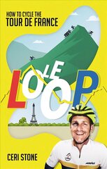 Le Loop: How to Cycle the Tour de France цена и информация | Книги о питании и здоровом образе жизни | kaup24.ee