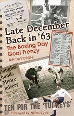 Late December Back in '63: The Boxing Day Football Went Goal Crazy цена и информация | Книги о питании и здоровом образе жизни | kaup24.ee