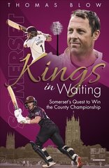 Kings in Waiting: Somerset's Quest to Win the County Championship hind ja info | Tervislik eluviis ja toitumine | kaup24.ee