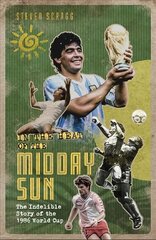 In the Heat of the Midday Sun: The Indelible Story of the 1986 World Cup Large type / large print edition hind ja info | Tervislik eluviis ja toitumine | kaup24.ee