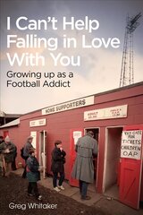 I Can't Help Falling in Love: Growing Up as a Football Addict цена и информация | Книги о питании и здоровом образе жизни | kaup24.ee