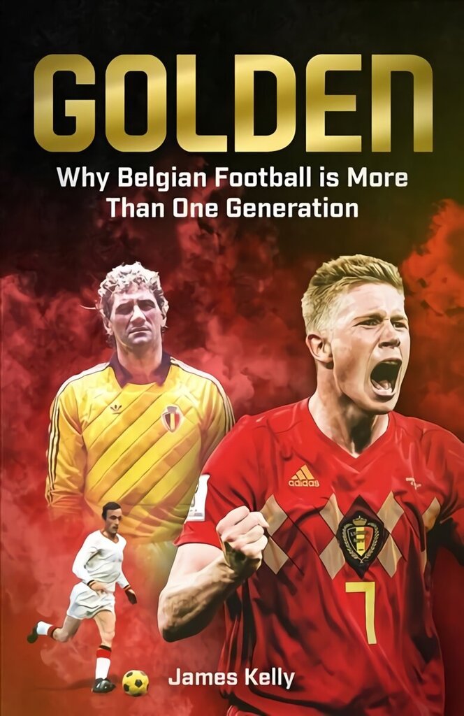 Golden: Why Belgian Football is More Than One Generation цена и информация | Tervislik eluviis ja toitumine | kaup24.ee