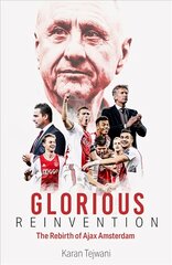 Glorious Reinvention: The Rebirth of Ajax Amsterdam цена и информация | Книги о питании и здоровом образе жизни | kaup24.ee