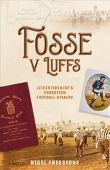 Fosse v Luffs: Leicestershire's Forgotten Football Rivalry цена и информация | Книги о питании и здоровом образе жизни | kaup24.ee