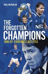 Forgotten Champions: Everton's Last Title цена и информация | Книги о питании и здоровом образе жизни | kaup24.ee