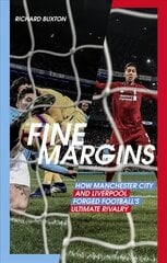 Fine Margins: How Manchester City and Liverpool Forged Football's Ultimate Rivalry hind ja info | Tervislik eluviis ja toitumine | kaup24.ee