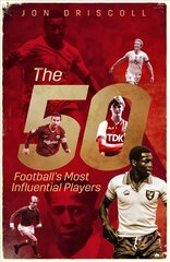 Fifty, the: Football's Most Influential Players hind ja info | Tervislik eluviis ja toitumine | kaup24.ee